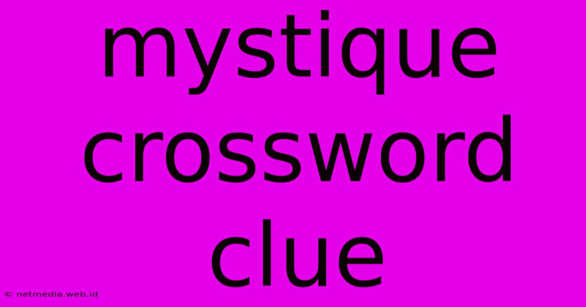 Mystique Crossword Clue