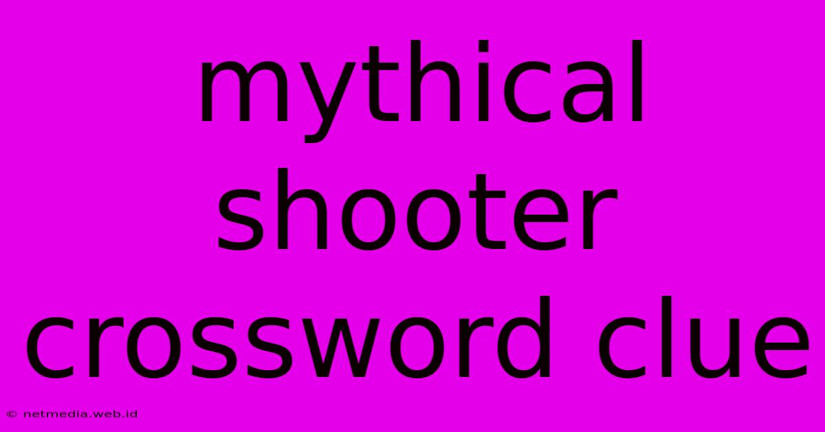 Mythical Shooter Crossword Clue