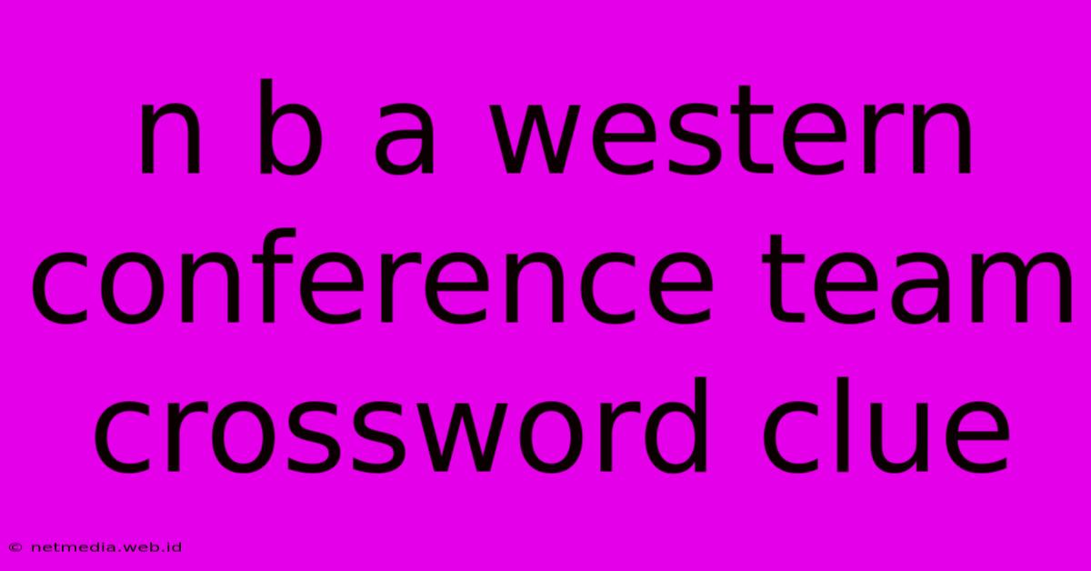 N B A Western Conference Team Crossword Clue