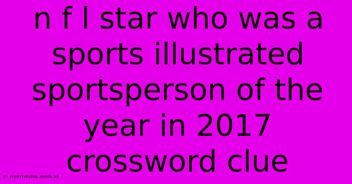 N F L Star Who Was A Sports Illustrated Sportsperson Of The Year In 2017 Crossword Clue