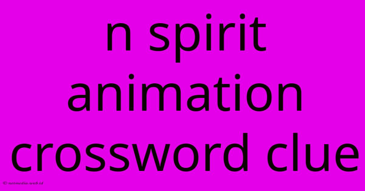 N Spirit Animation Crossword Clue