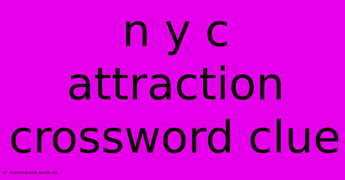 N Y C Attraction Crossword Clue