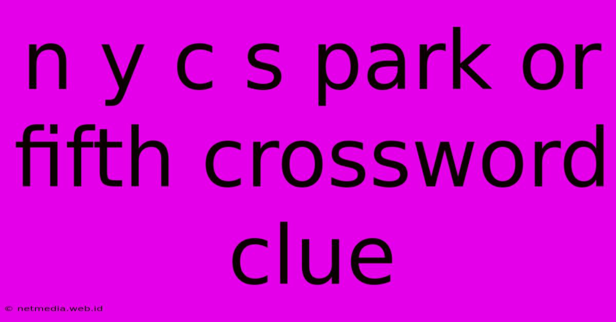 N Y C S Park Or Fifth Crossword Clue