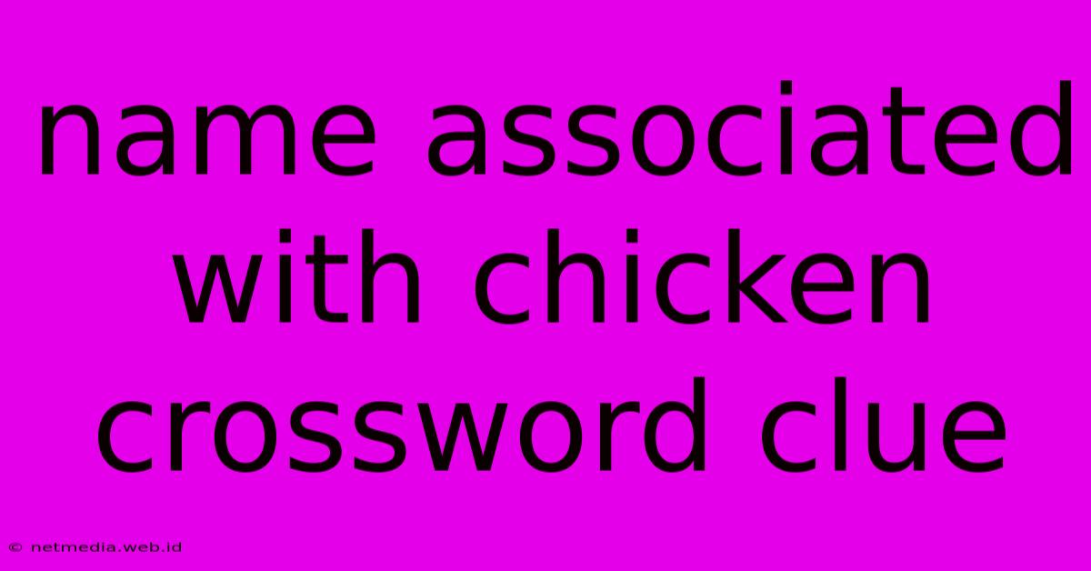 Name Associated With Chicken Crossword Clue