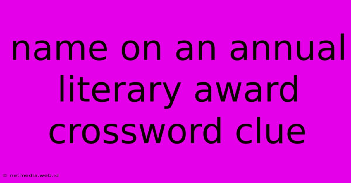 Name On An Annual Literary Award Crossword Clue