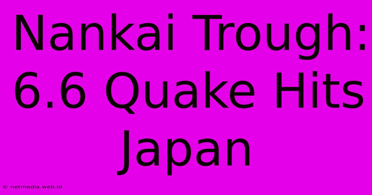 Nankai Trough: 6.6 Quake Hits Japan