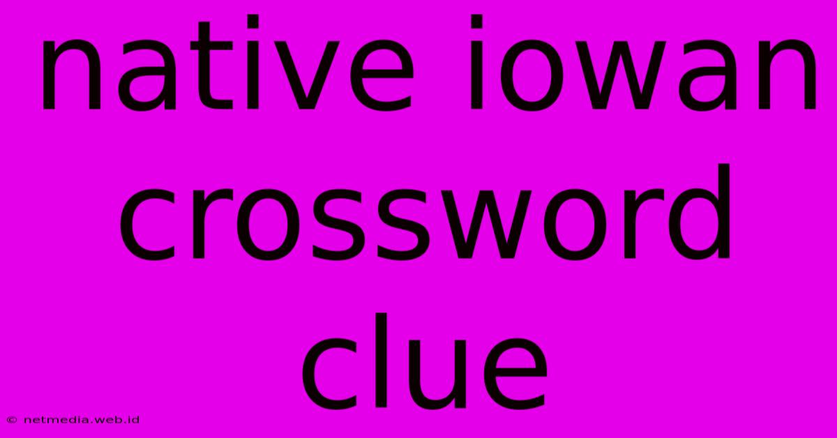 Native Iowan Crossword Clue