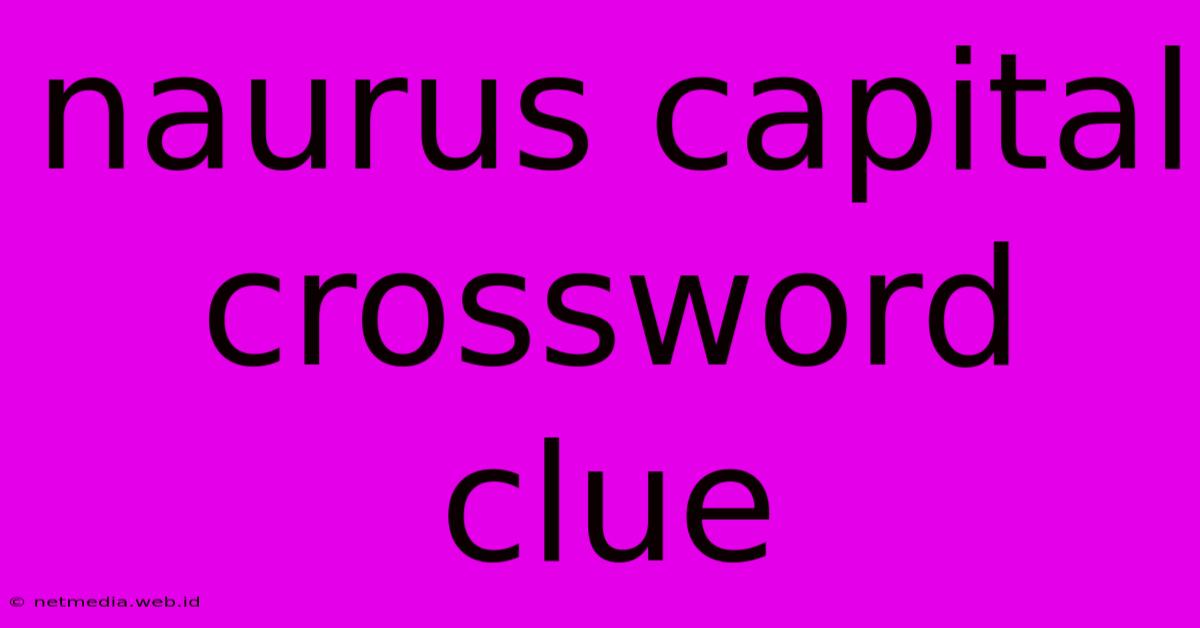 Naurus Capital Crossword Clue