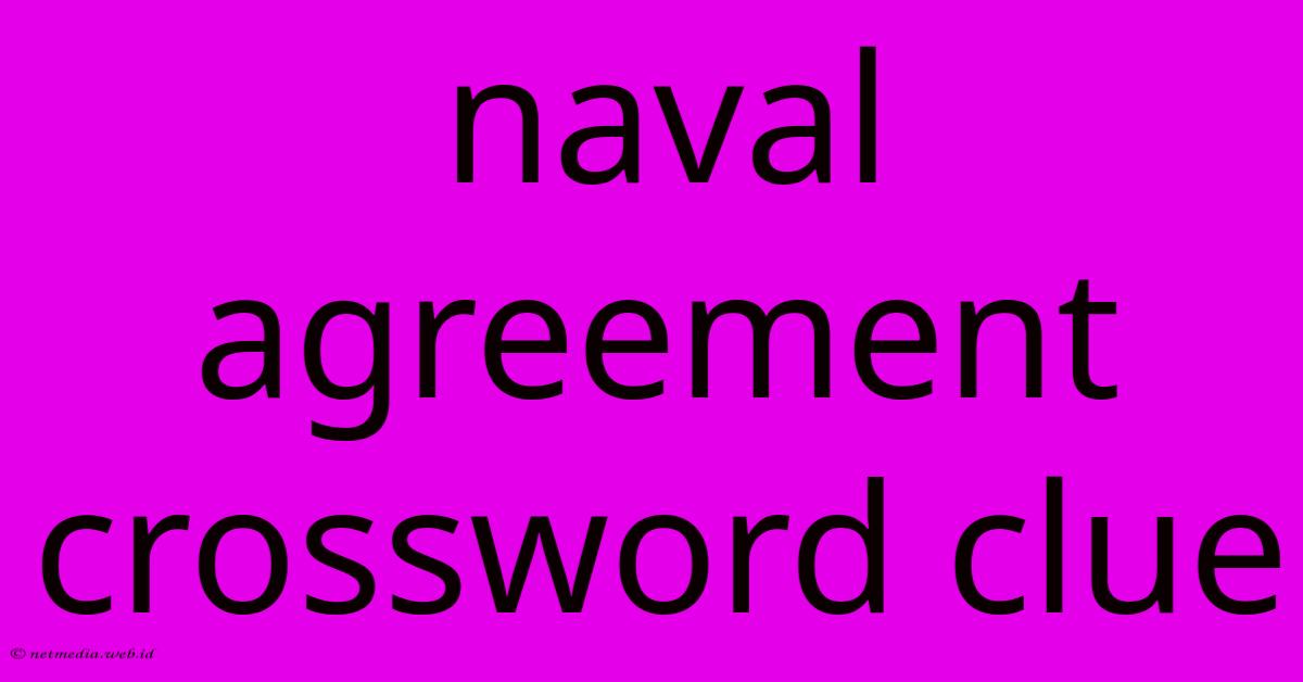 Naval Agreement Crossword Clue Naval Agreement Crossword Clue