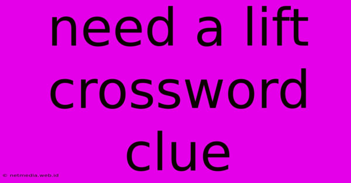 Need A Lift Crossword Clue