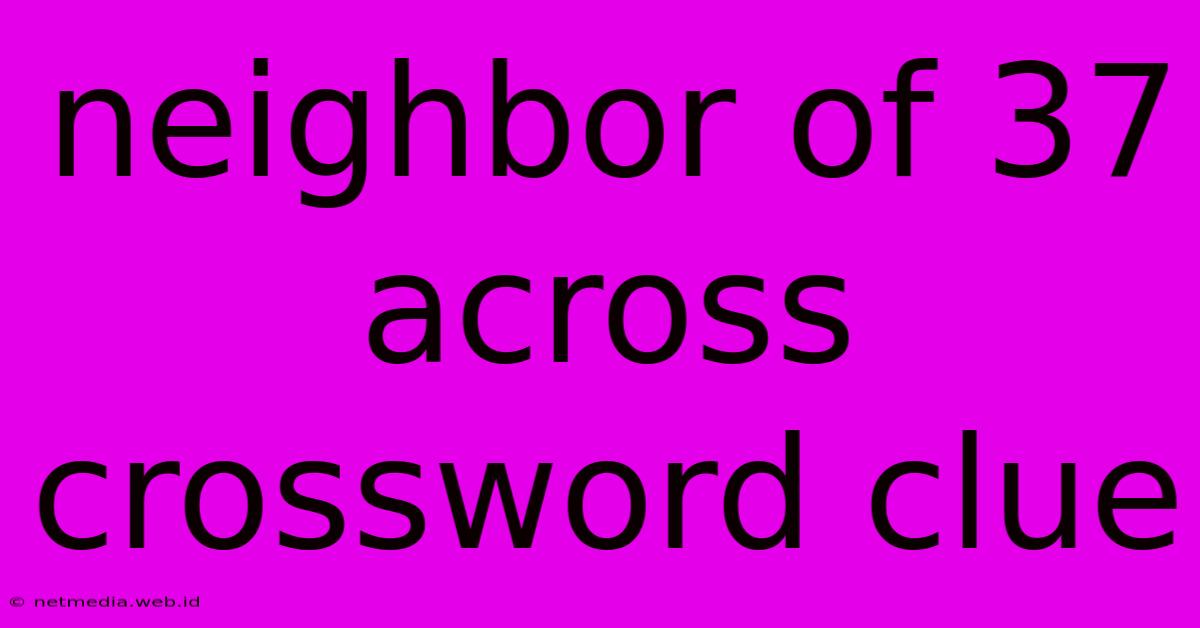 Neighbor Of 37 Across Crossword Clue