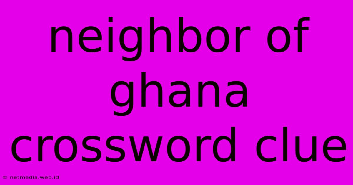 Neighbor Of Ghana Crossword Clue