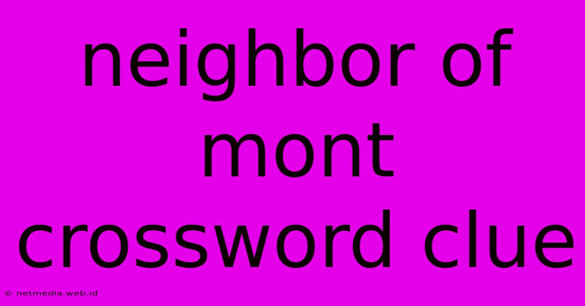 Neighbor Of Mont Crossword Clue