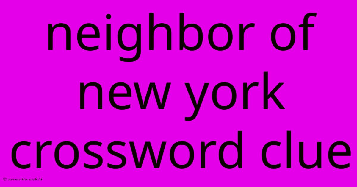 Neighbor Of New York Crossword Clue