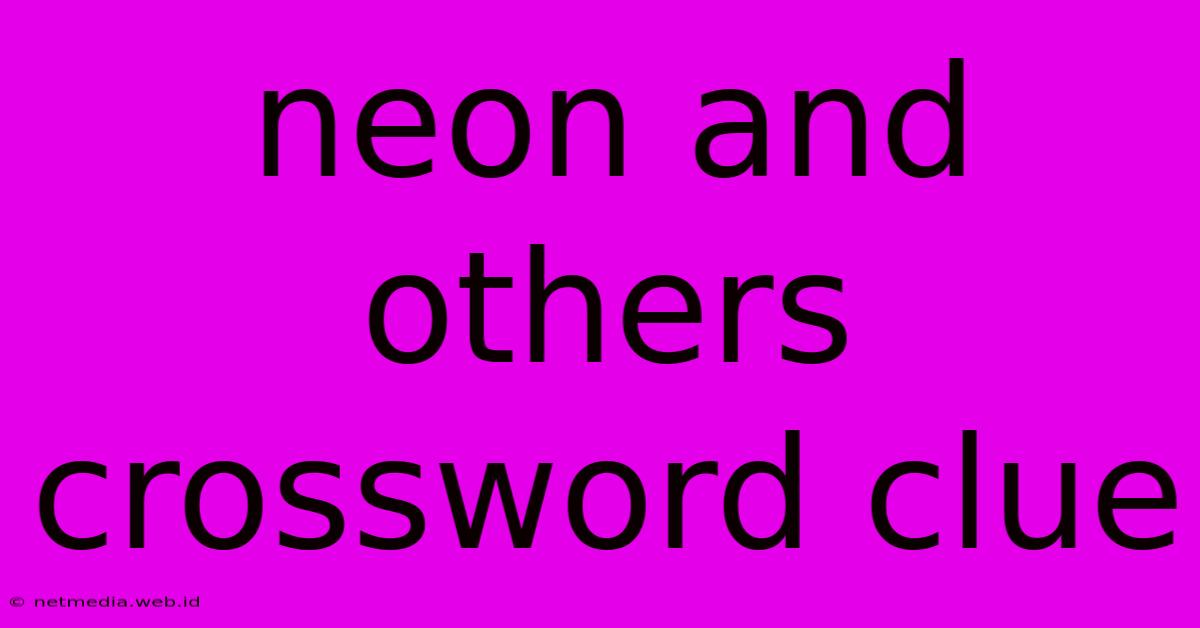 Neon And Others Crossword Clue