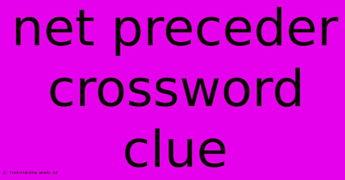 Net Preceder Crossword Clue