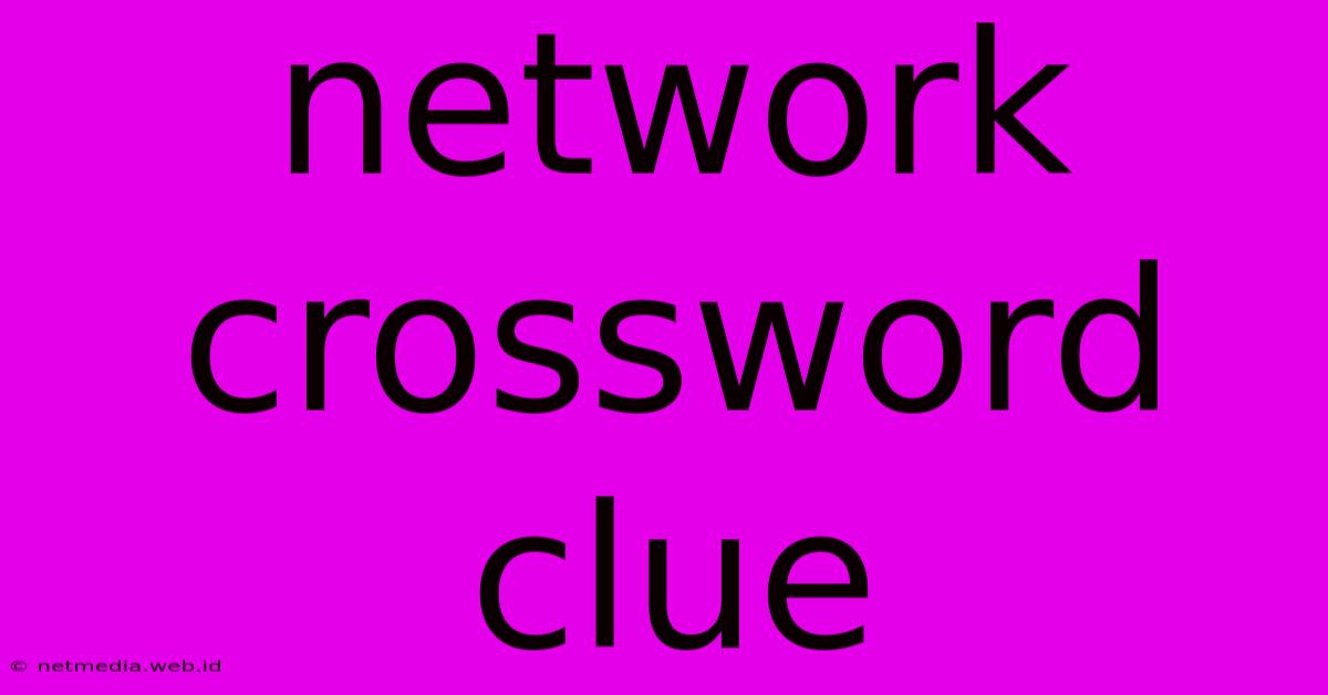 Network Crossword Clue