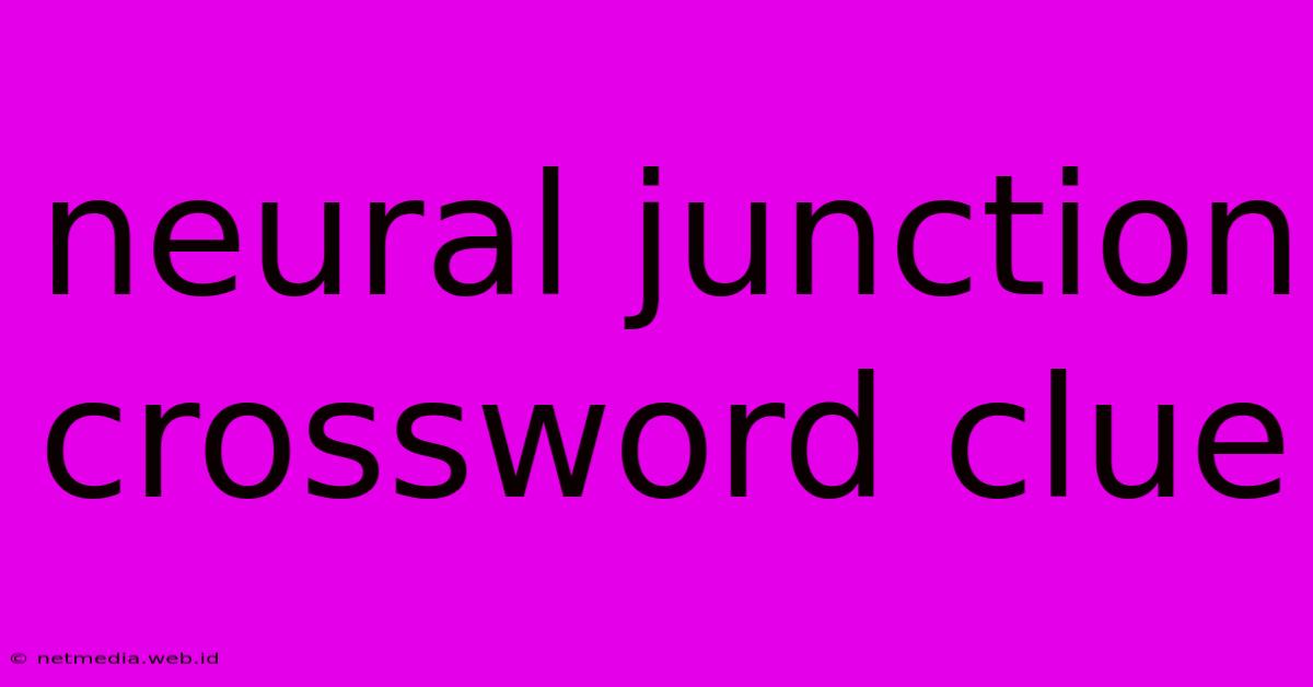 Neural Junction Crossword Clue