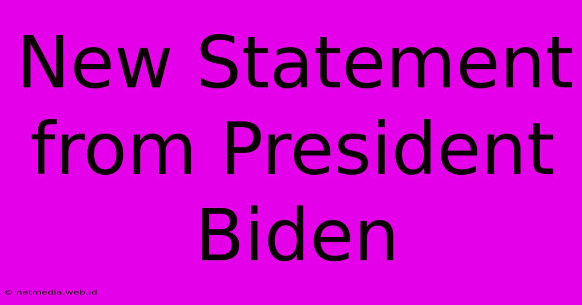 New Statement From President Biden