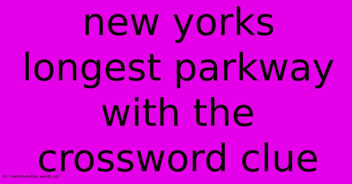 New Yorks Longest Parkway With The Crossword Clue