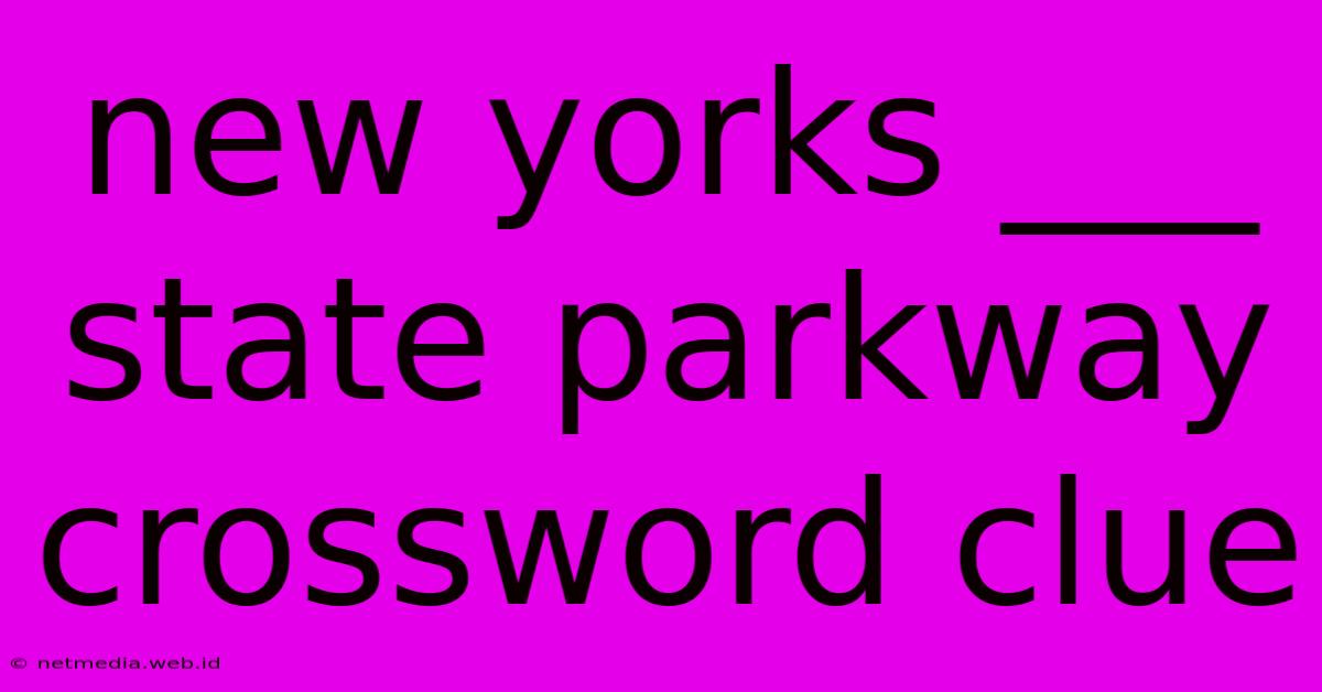 New Yorks ___ State Parkway Crossword Clue