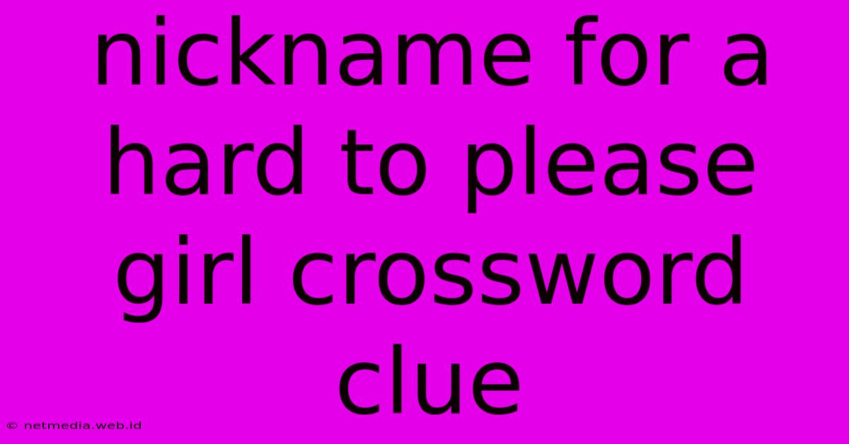 Nickname For A Hard To Please Girl Crossword Clue