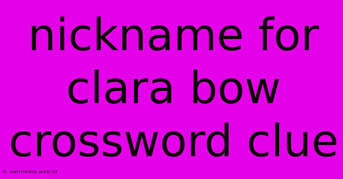 Nickname For Clara Bow Crossword Clue