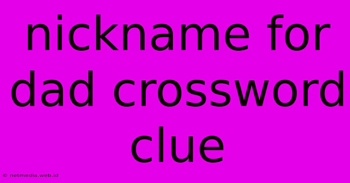 Nickname For Dad Crossword Clue