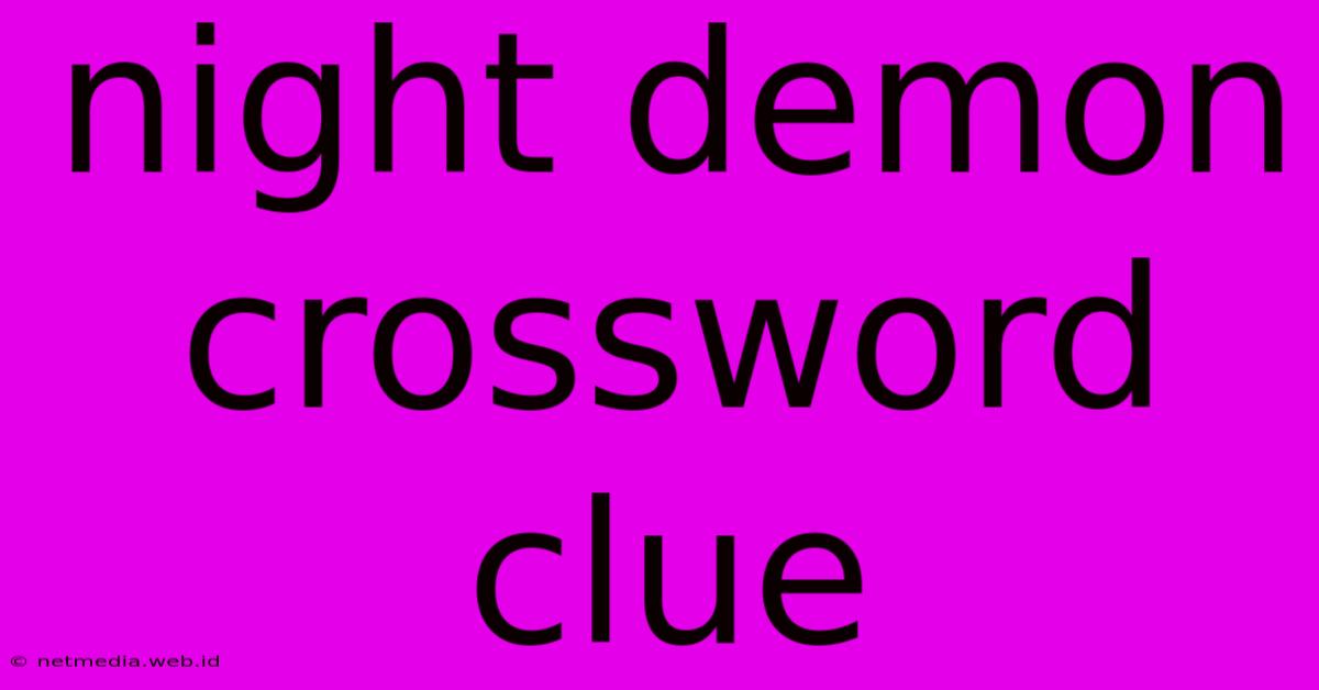 Night Demon Crossword Clue