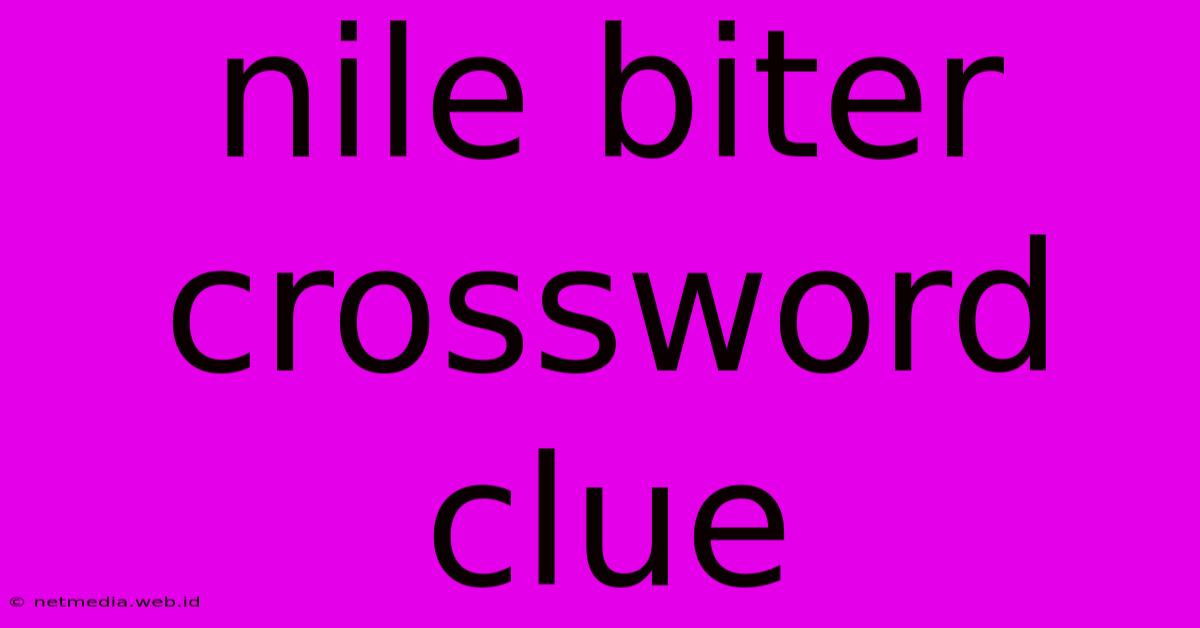 Nile Biter Crossword Clue