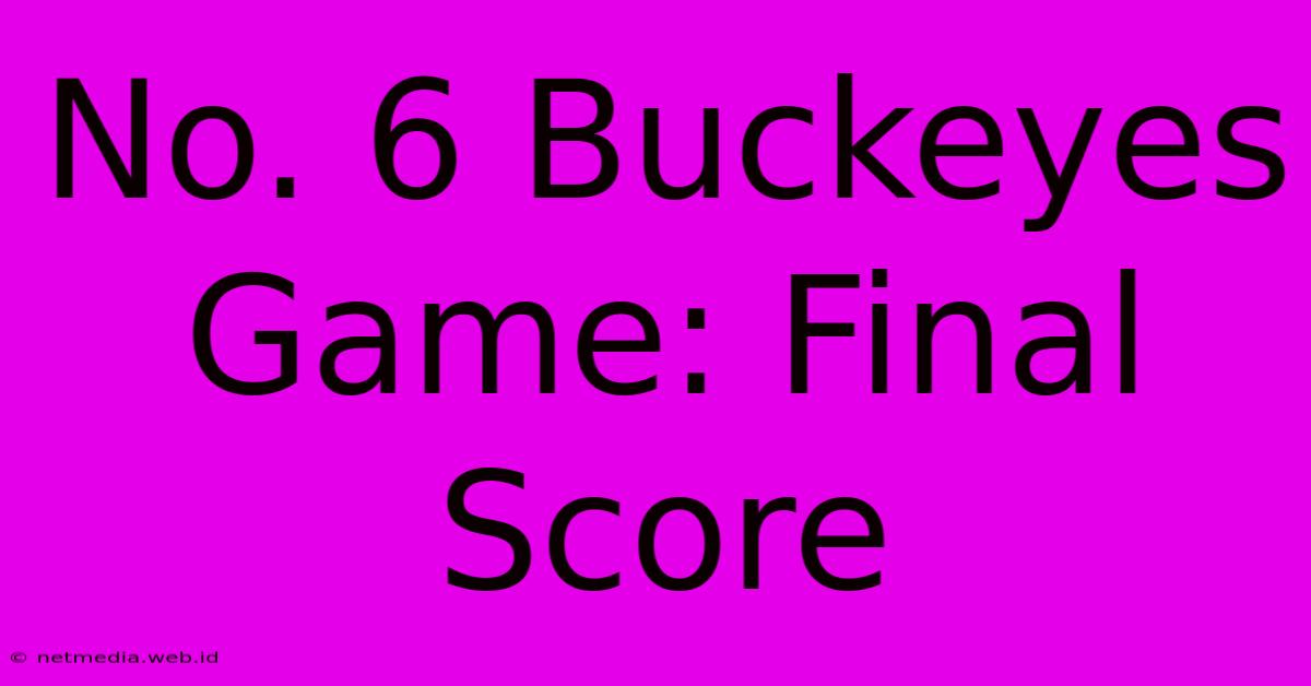 No. 6 Buckeyes Game: Final Score