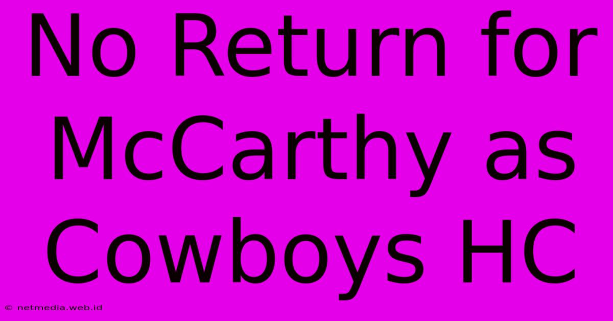 No Return For McCarthy As Cowboys HC