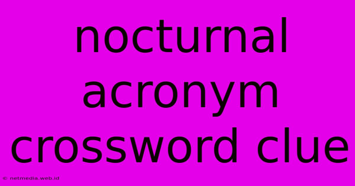 Nocturnal Acronym Crossword Clue