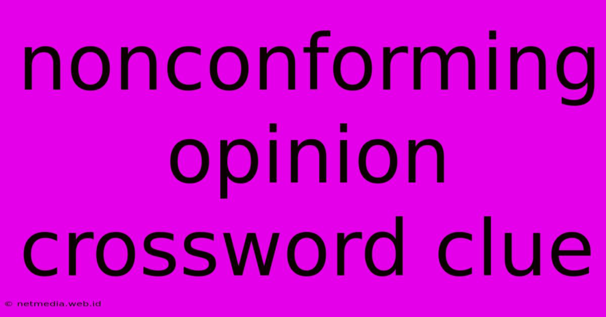 Nonconforming Opinion Crossword Clue