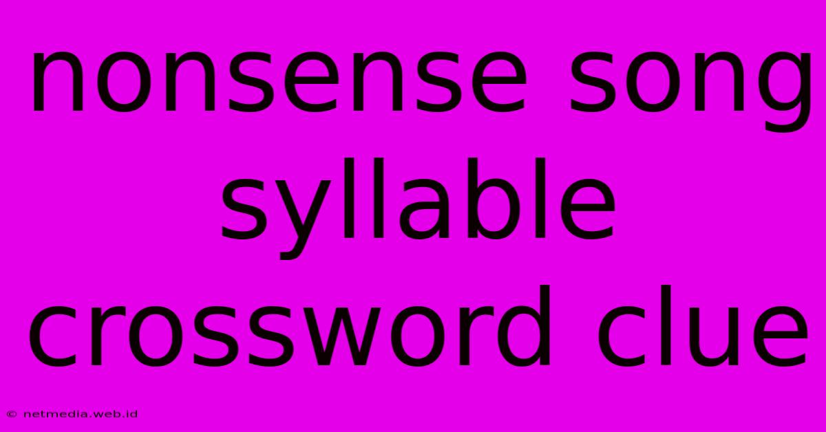 Nonsense Song Syllable Crossword Clue