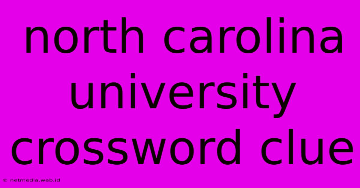 North Carolina University Crossword Clue