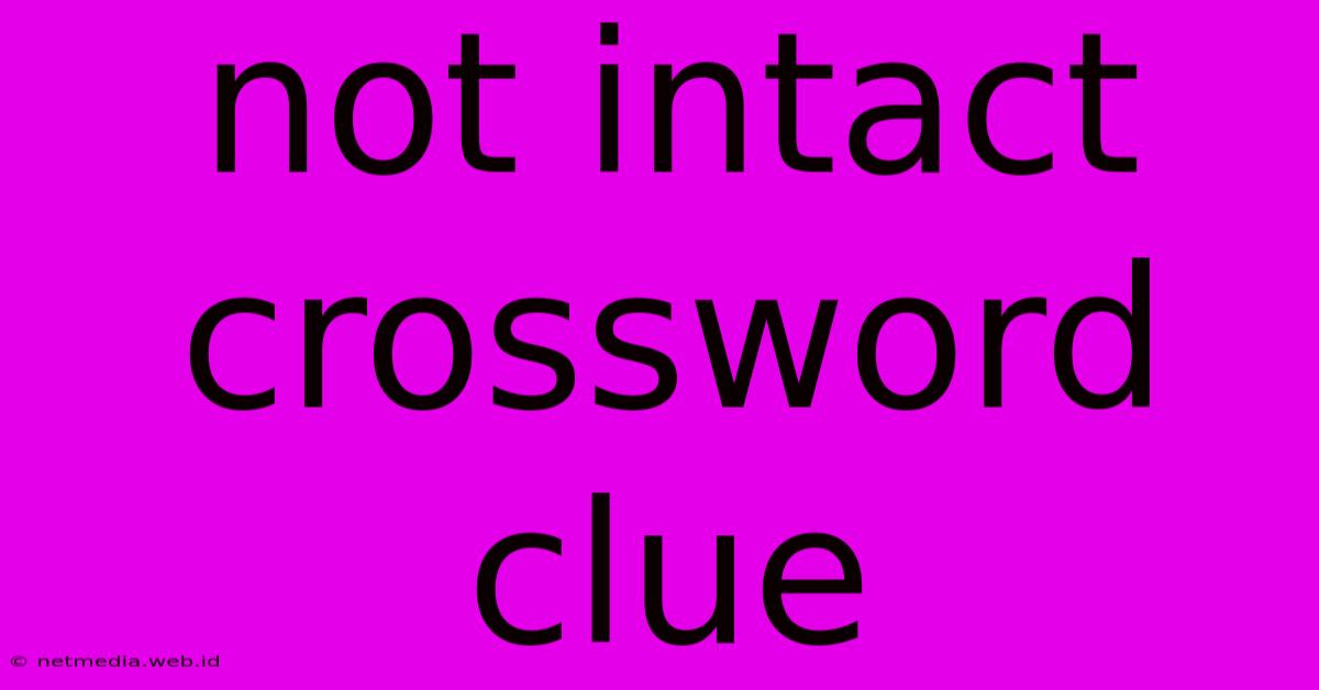 Not Intact Crossword Clue