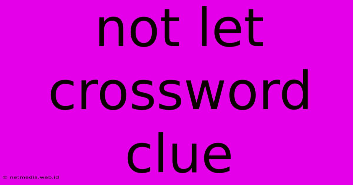 Not Let Crossword Clue