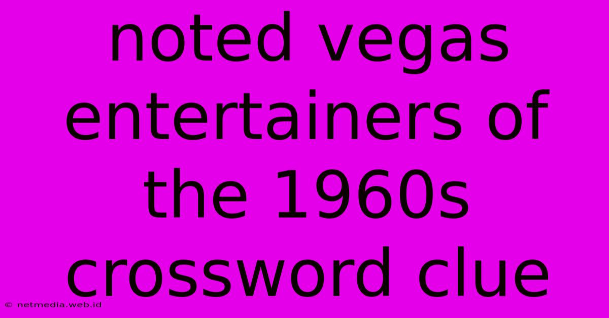 Noted Vegas Entertainers Of The 1960s Crossword Clue