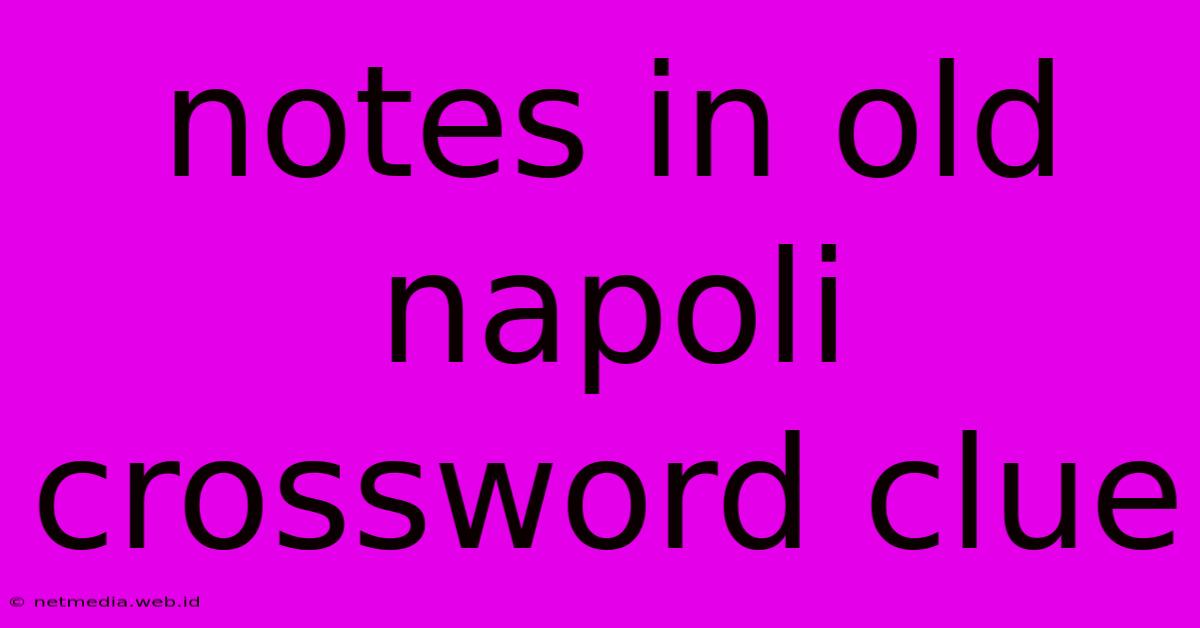 Notes In Old Napoli Crossword Clue