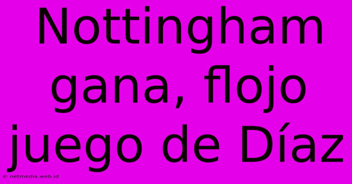 Nottingham Gana, Flojo Juego De Díaz