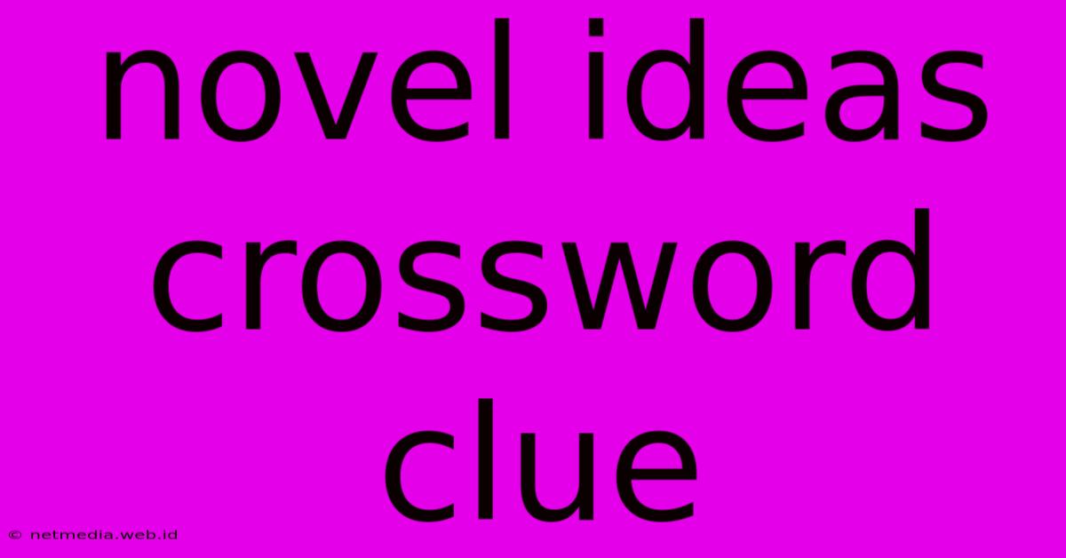 Novel Ideas Crossword Clue