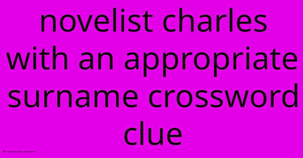 Novelist Charles With An Appropriate Surname Crossword Clue Novelist Charles With An Appropriate Surname Crossword Clue