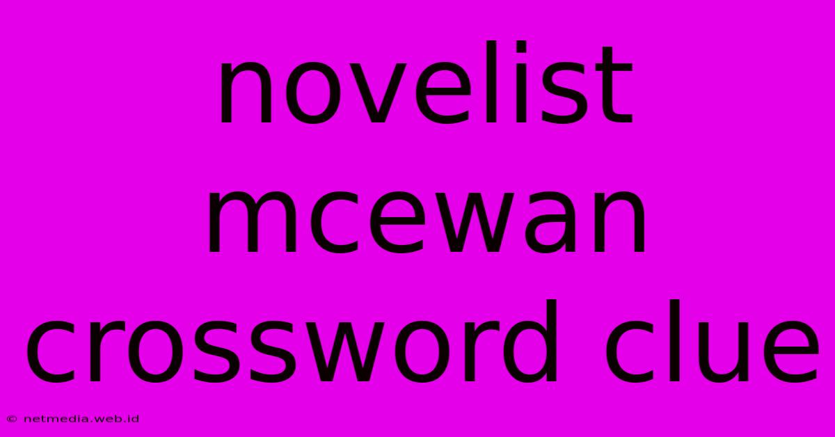 Novelist Mcewan Crossword Clue