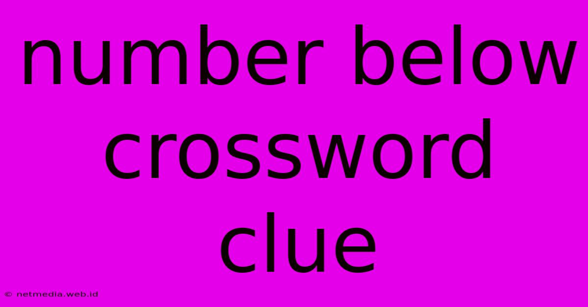 Number Below Crossword Clue