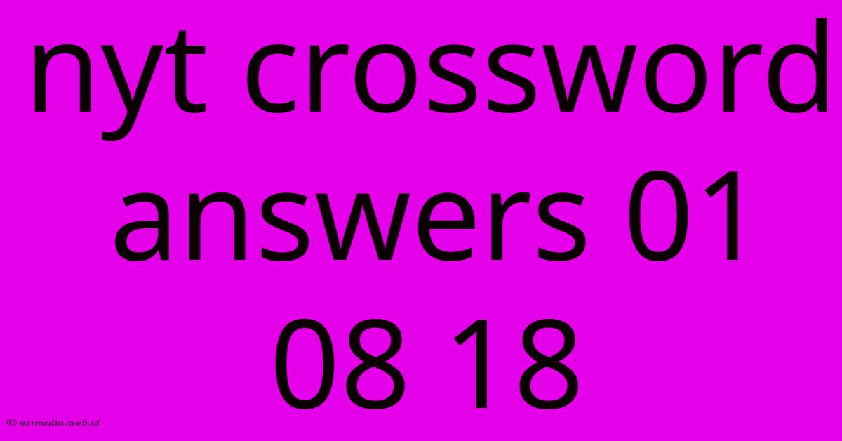 Nyt Crossword Answers 01 08 18