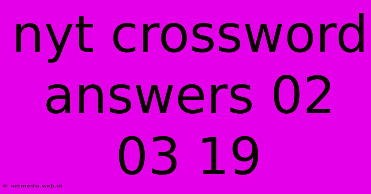 Nyt Crossword Answers 02 03 19