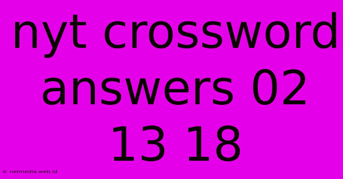 Nyt Crossword Answers 02 13 18