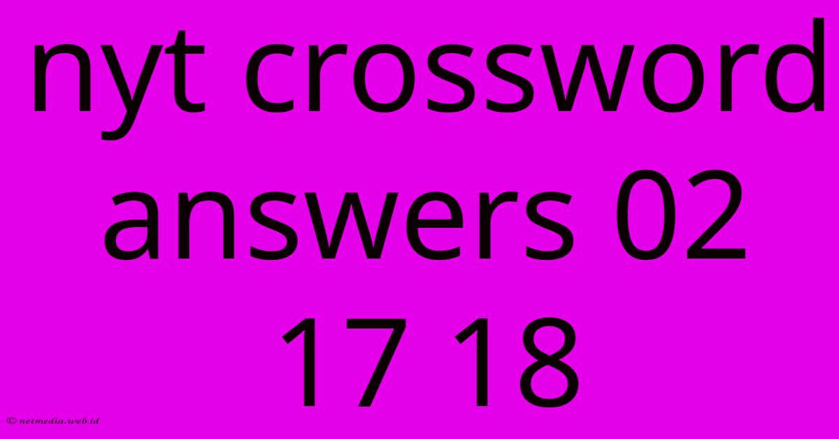 Nyt Crossword Answers 02 17 18 Nyt Crossword Answers 02 17 18