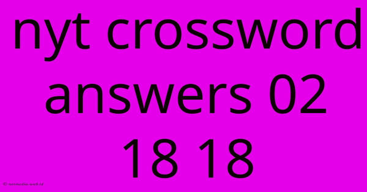 Nyt Crossword Answers 02 18 18